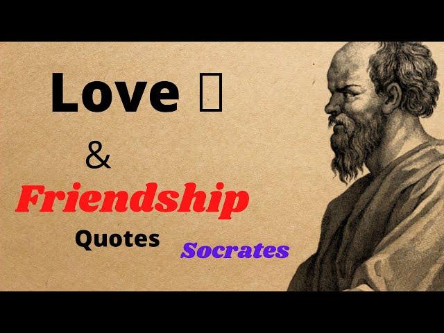 Great Greek Philosopher Socrates Beautiful Quotes on Love and Friendship