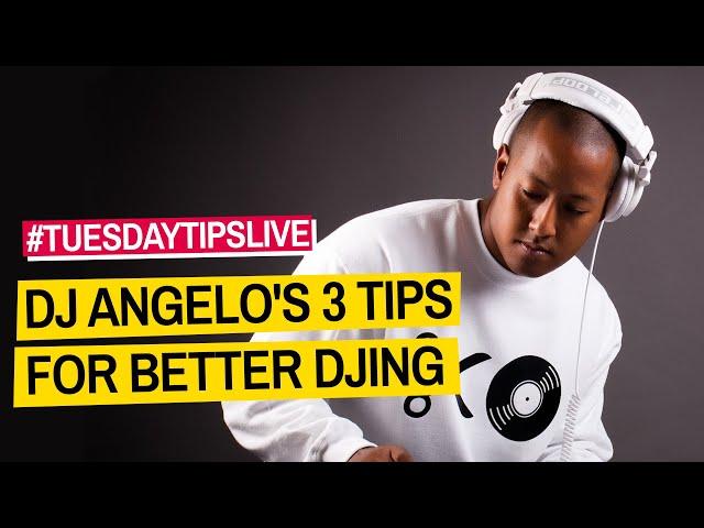 DJ Angelo's 3 Tips For Better DJing #TuesdayTipsLive