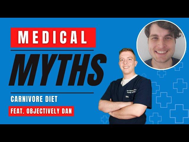 Medical Myths: Carnivore Diet Feat. Objectively Dan