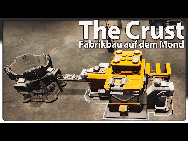 THE CRUST ‍ Endlich EA Kampagne | Fabrikbau auf dem Mond ALPHA [s6e1]