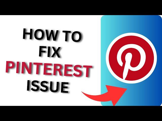 How to Fix Pinterest Issue | Pinterest Not Working