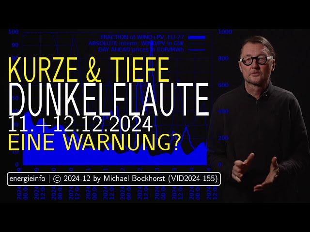 Kurze & Tiefe Dunkelflaute 11.+12.12.2024 - Eine Warnung? DE / EU-27 / 2015-2024 (VID2024-155)