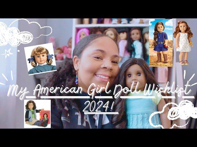 My American Girl Doll Wishlist 2024! | Adult Collector