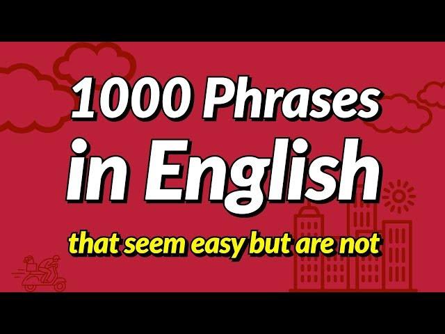 1000 English conversation phrases that seem easy but are not