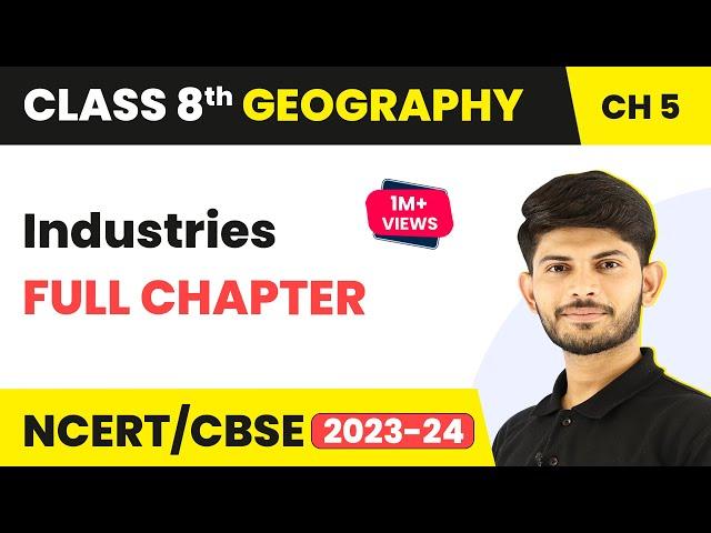 Industries -  Full Chapter Explanation and NCERT Solutions | CBSE Class 8 Geography Chapter 5