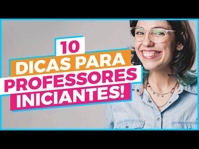 10 dicas para Professores Iniciantes e alunos de pedagogia