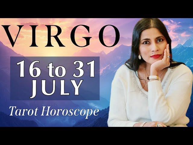 VIRGO Tarot reading from 16 to 31 July  2024