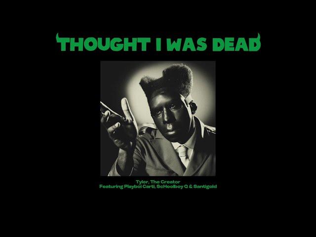 Thought I Was Dead - Tyler, The Creator (ft. Playboi Carti, ScHoolboy Q, Santigold) (Full Audio)