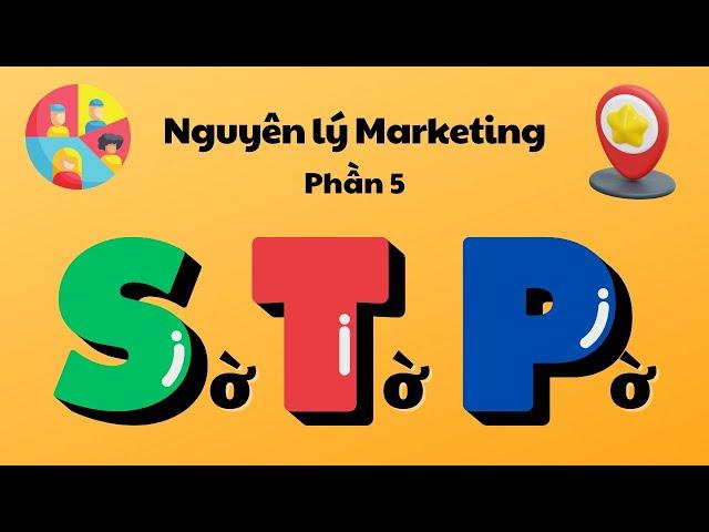 Nguyên lý Marketing #5 - STP - Phân khúc, Thị trường mục tiêu, Định vị thương hiệu | Marketing A-Z