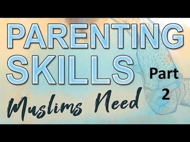 Parenting Skills Muslims Need P.2:  How to NOT ARGUE & win every time..