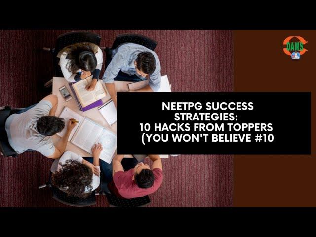 NEETPG Success Strategies: 10 Hacks from Toppers (You Won't Believe #10)