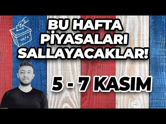 BU HAFTA PİYASALARI SALLAYACAKLAR! 5-7 KASIM