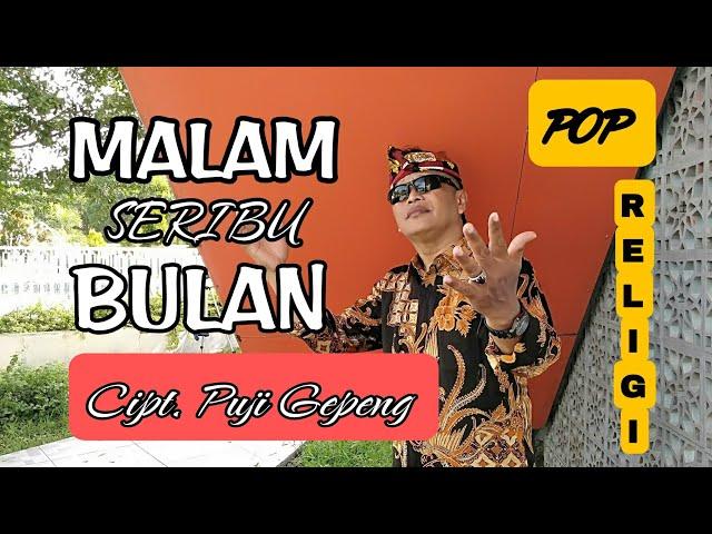 MALAM SERIBU BULAN Cipt. Puji Gepeng - Pop Religi @pujigepeng27