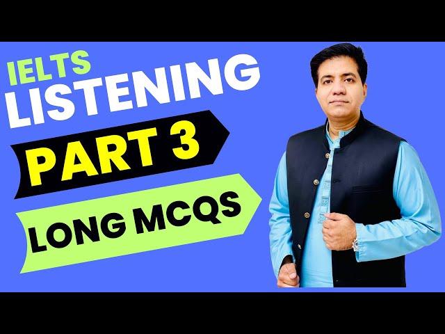 IELTS Listening Part 3: Long MCQs By Asad Yaqub