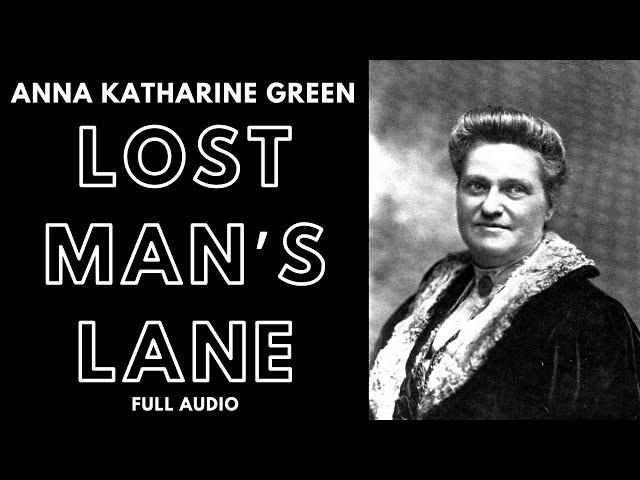 Lost Man's Lane, by Anna Katharine Green. Full Audiobook.