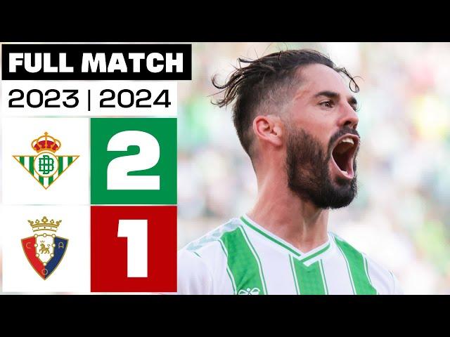 Real Betis 2 - 1 CA Osasuna | FULL MATCH | LALIGA EA SPORTS 2023/24