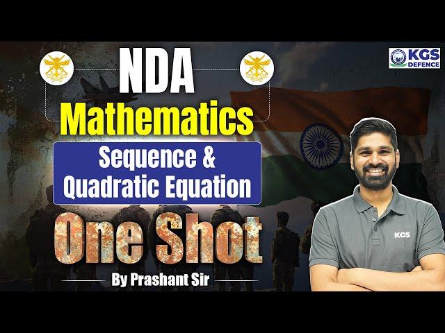 NDA 2025 Mathematics | Mathematics | Sequence & Quadratic Equation | One Shot | Prashant Sir