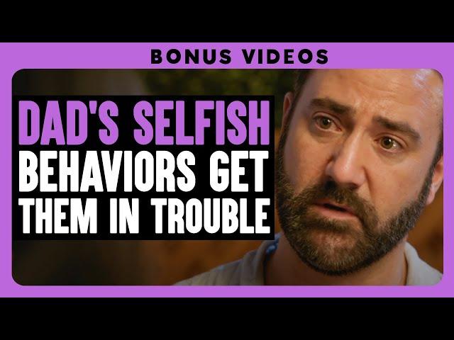 Dad's Selfish Behaviors Get Them In Trouble | Dhar Mann Bonus Compilations