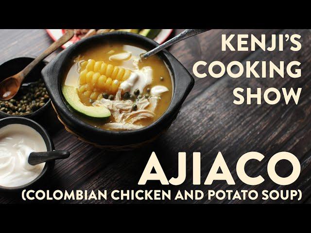 Ajiaco (Colombian Potato and Chicken Soup) | Kenji's Cooking Show