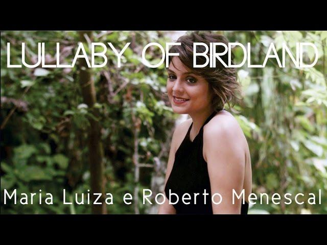 Lullaby of Birdland - Maria Luiza & Roberto Menescal (CD Jazz in Bossa - Bossa in Jazz)