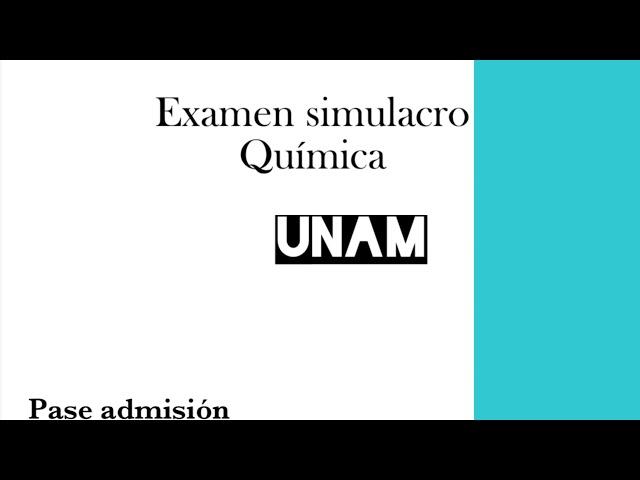 Examen simulacro. UNAM. Química