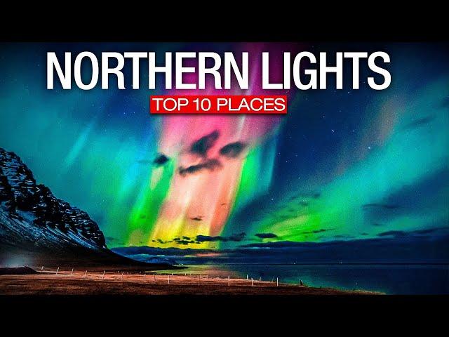 Top 10 Best Places to See The Northern Lights! - 2023 Travel Video