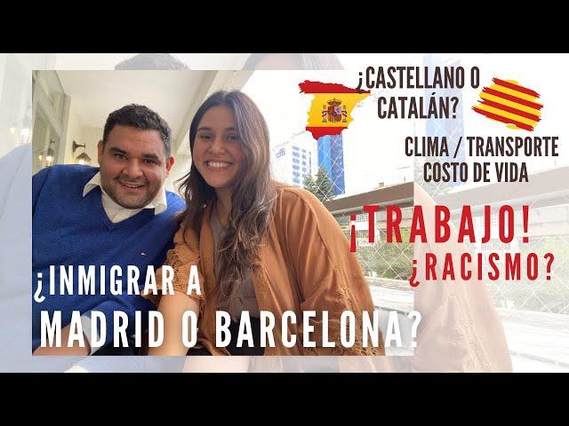 ¿Inmigrar a Madrid o Barcelona? COSTO DE VIDA /TRABAJO/¿RACISMO EN ESPAÑA?