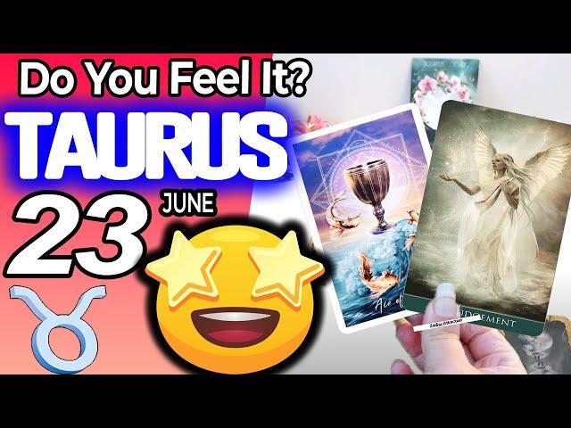 Taurus Do You Feel It? Your Life Is About To Shift! horoscope for today JUNE 23 2024  #taurus