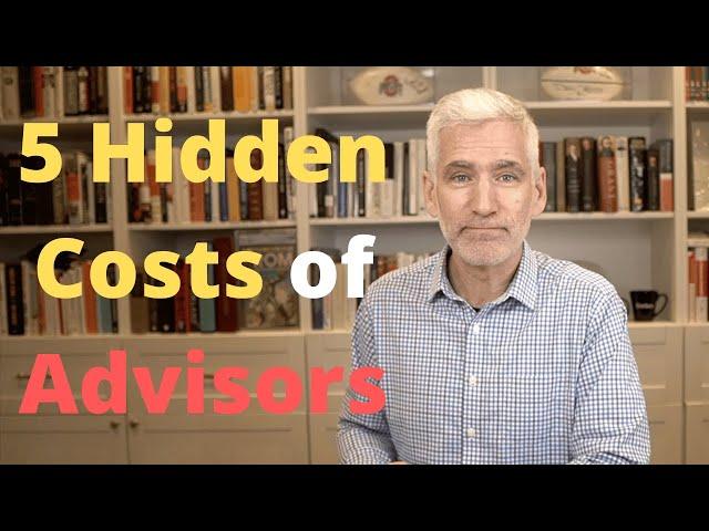 5 Hidden Costs of Fee-Only Advisors