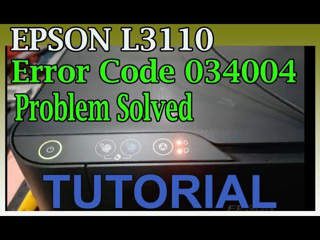 EPSON L3110 ERROR CODE 034004 PROBLEM SOLVED