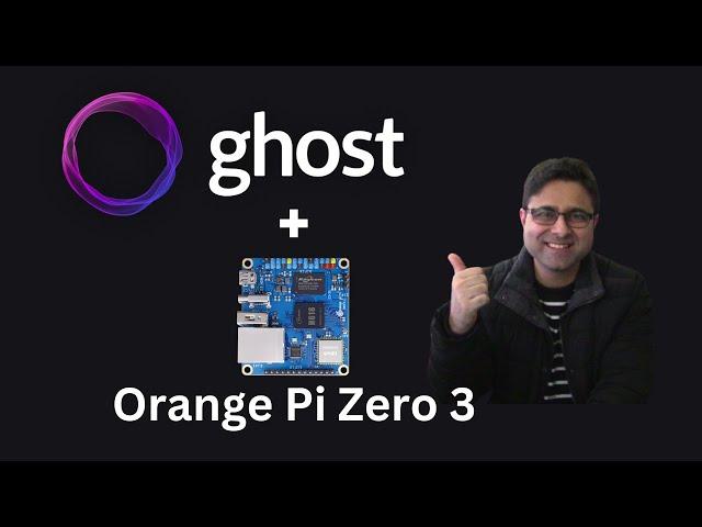 How to Install Ghost on the Orange Pi Zero 3 (4GB RAM) | Easy Step-by-Step Guide for Self-Hosting