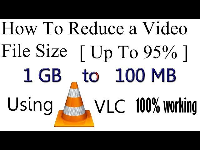 How To Reduce a Video File Size [Up To 90%] Without Losing Quality! Using VLC Media Player.