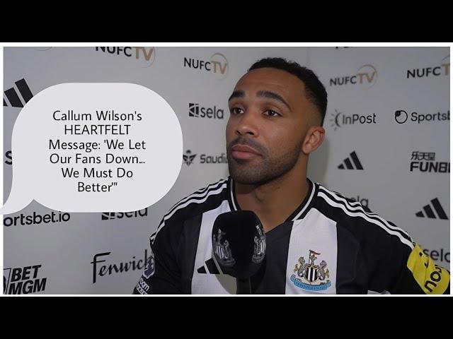 WE LET IT SLIP! Callum Wilson's Honest Reaction to Newcastle's 2-0 Loss to West Ham!