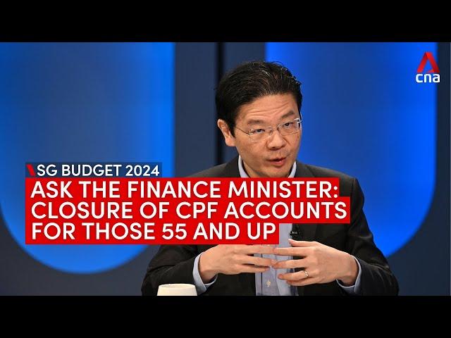 Ask the Finance Minister: Closure of CPF Special Accounts for those aged 55 and above