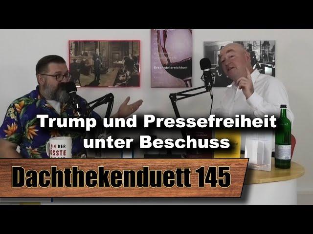 [TEASER] Trump und die Pressefreiheit unter Beschuss: Chaos-Tage überall (Dachthekenduett 145)