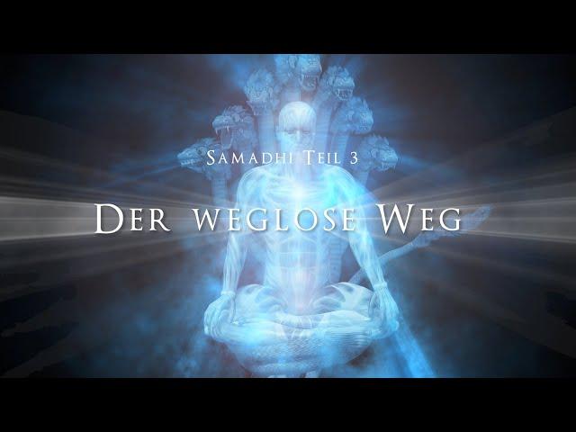 Samadhi Teil 3, Der weglose Weg - Samadhi Part 3 (German)