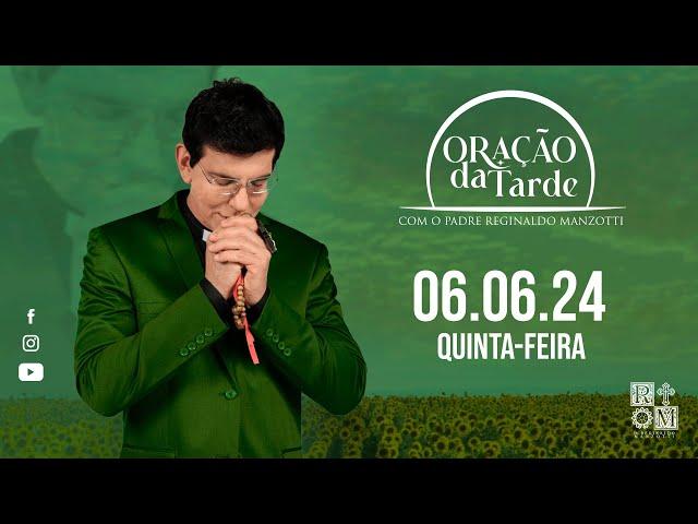 ORAÇÃO DA TARDE | 06/06/2024 | @PadreManzottiOficial