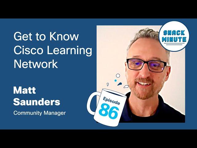 Get to Know the Cisco Learning Network | Snack Minute Episode 86