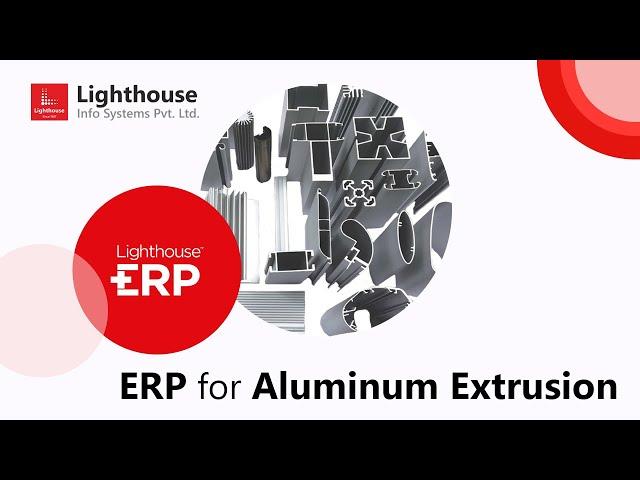 ERP for Aluminum Extrusion | Business solution for Aluminium Business @lighthouseinfosystems