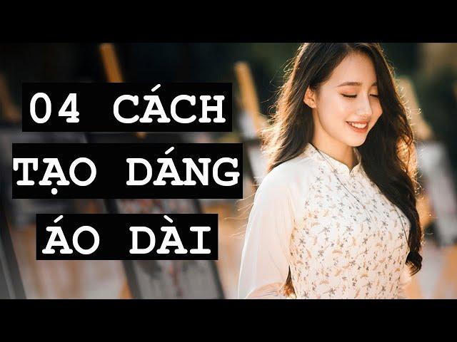 04 CÁCH TẠO DÁNG VỚI ÁO DÀI ĐẸP 100 ĐIỂM DUYÊN DÁNG