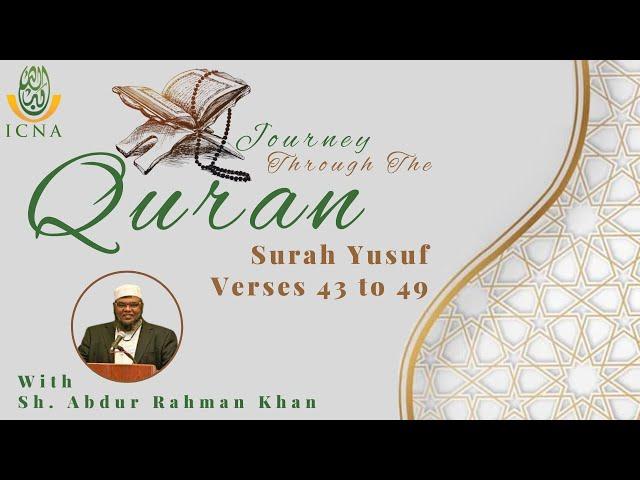 Understanding The Quran | Surah Yusuf - 43 to 49 | Sh. Abdur Rahman Khan