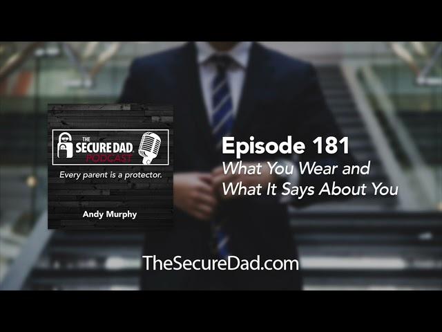 What Your Clothes Say About You - The Secure Dad Podcast