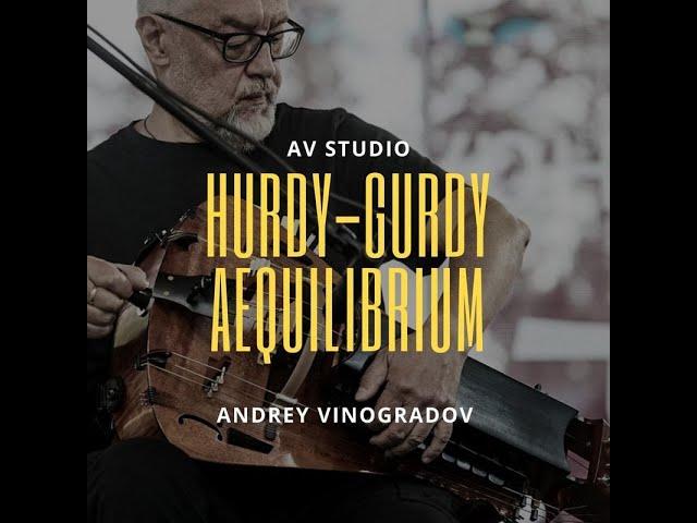 Hurdy Gurdy - Aequilibrium (Andrey Vinogradov, 2018)