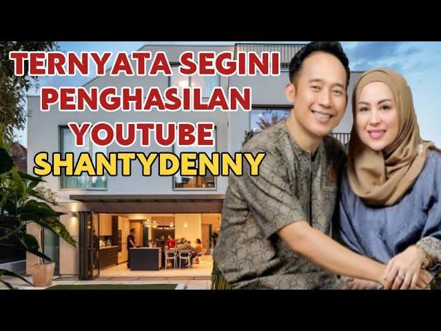 MAKIN KAYA || SEGINI GAJI SHANTY DENNY DARI YOUTUBE