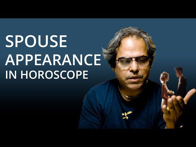 Appearance of Spouse in your Horoscope