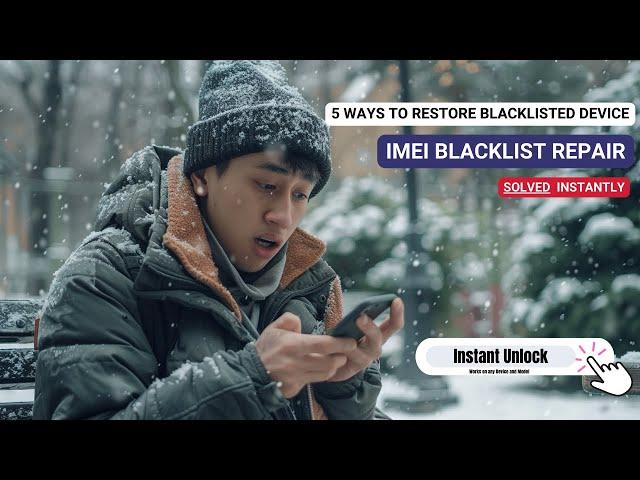 IMEI Blacklist Repair: 5 Ways to Restore Your Blacklisted Device