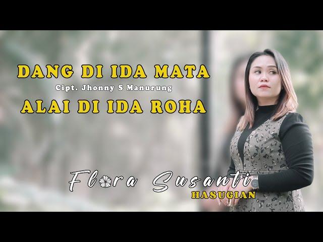 Flora Susanti Hasugian - DANG DI IDA MATA ALAI DI IDA ROHA (Official Music Video)