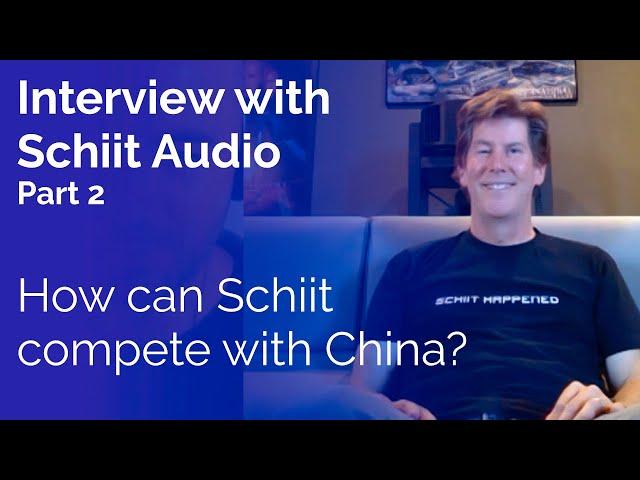 Interview with Schiit Audio - Part 2: How can Schiit compete with China?