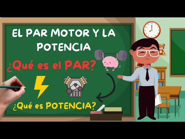 EL PAR MOTOR Y LA POTENCIA. PAR VS POTENCIA. Certificado de Aptitud PROFESIONAL(CAP)Actualizado 2024