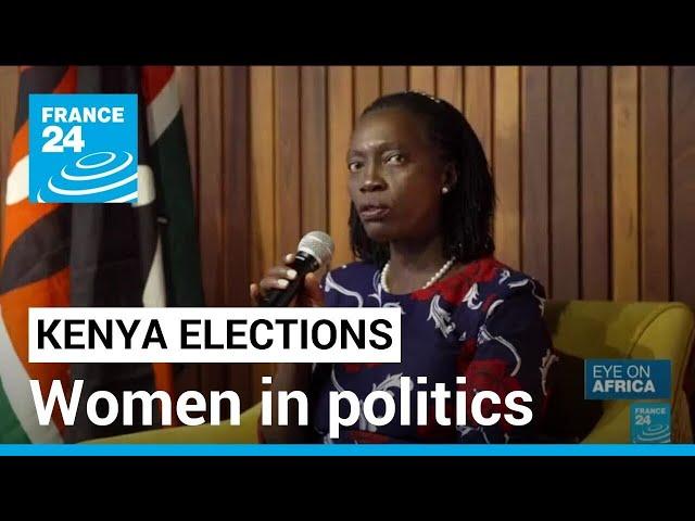 Kenya elections: Women in politics still fighting to get their voices heard • FRANCE 24 English